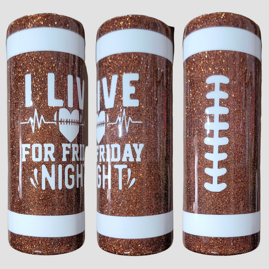 I live for Friday night football 20oz skinny tumbler