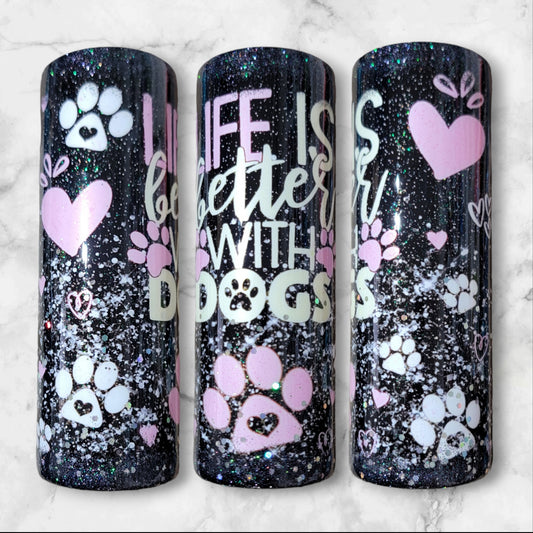Life is better with dogs tumbler